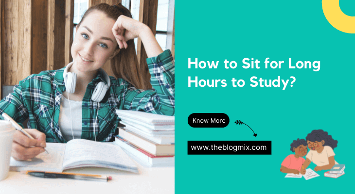 How To Sit For Long Hours to Study