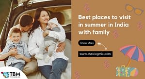 Best places to visit in summer in India with family